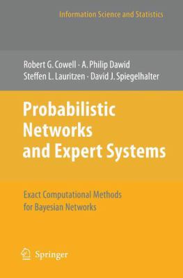Probabilistic Networks and Expert Systems : Exact Computational Methods for Bayesian Networks
