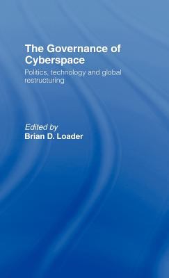 The Governance of Cyberspace : Politics, Technology and Global Restructuring