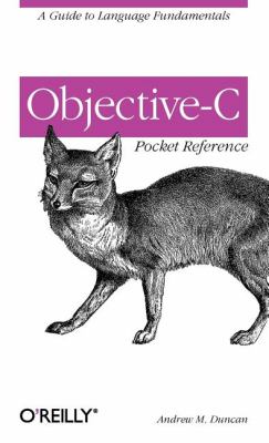 Objective-C Pocket Reference : A Guide to Language Fundamentals