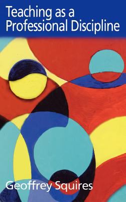 Teaching as a Professional Discipline : A Multi-Dimensional Model