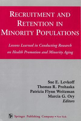 Recruitment and Retention in Minority Populations : Lessons Learned in Conducting Research on Health Promotion and Minority Aging