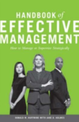 Handbook of Effective Management : How to Manage or Supervise Strategically