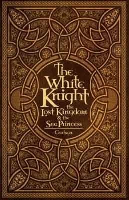 The White Knight, the Lost Kingdom, and the Sea Princess