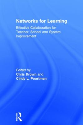 Networks for Learning : Effective Collaboration for Teacher, School and System Improvement