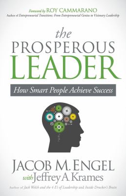 The Prosperous Leader : How Smart People Achieve Success