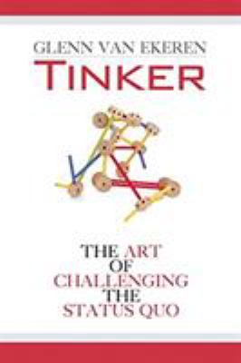 Tinker : The Art of Challenging the Status Quo