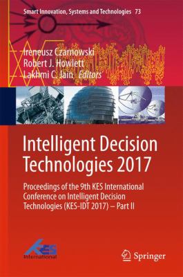 Intelligent Decision Technologies - Volume 2 : Proceedings of the 9th Kes International Conference on Intelligent Decision Technologies (Kes-Idt 2017) - Part II