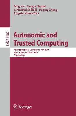 Autonomic and Trusted Computing : 7th International Conference, ATC 2010, Xi'an, China, October 26-29, 2010, Proceedings
