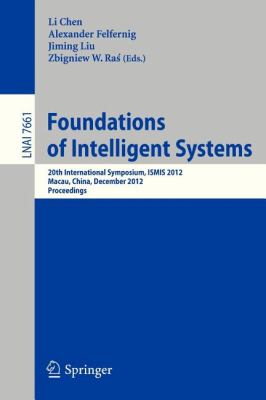 Foundations of Intelligent Systems : 20th International Symposium, ISMIS 2012, Macau, China, December 4-7, 2012, Proceedings