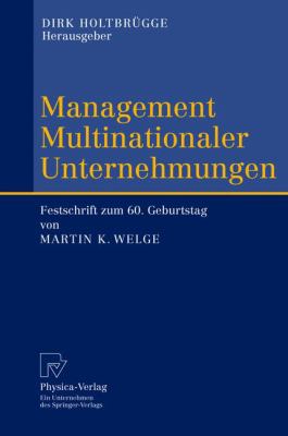 Management Multinationaler Unternehmungen : Festschrift Zum 60. Geburtstag Von Martin K. Welge