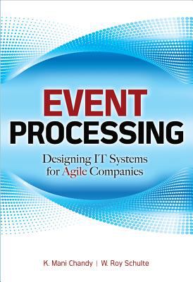Event Processing: Designing IT Systems for Agile Companies : Designing IT Systems for Agile Companies