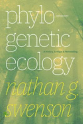 Phylogenetic Ecology : A History, Critique, and Remodeling