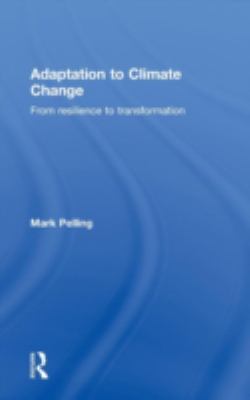 Adaptation to Climate Change : From Resilience to Transformation
