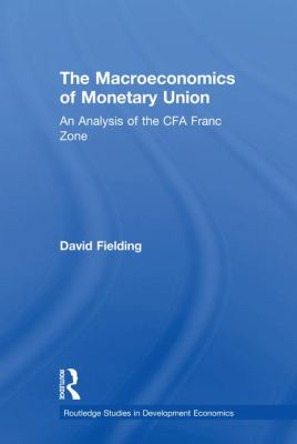 The Macroeconomics of Monetary Union : An Analysis of the CFA Franc Zone
