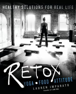 Retox : Yoga*Food*Attitude Healthy Solutions for Real Life