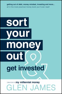 Sort Your Money Out : And Get Invested