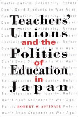 Teachers' Unions and the Politics of Education in Japan