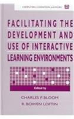 Facilitating the Development and Use of Interactive Learning Environments