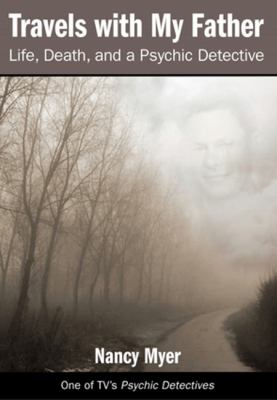 Travels with My Father : Life, Death, and a Psychic Detective