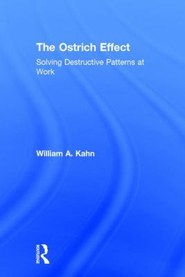 The Ostrich Effect : Solving Destructive Patterns at Work