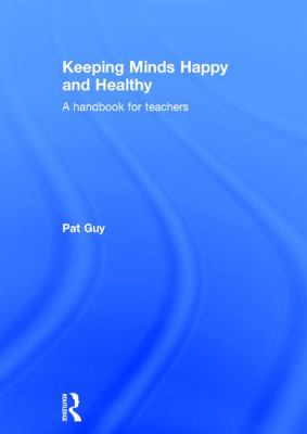 Keeping Minds Happy and Healthy : A Handbook for Teachers