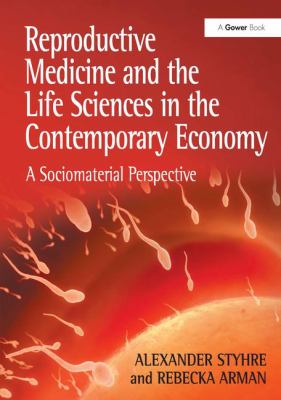 Reproductive Medicine and the Life Sciences in the Contemporary Economy : A Sociomaterial Perspective