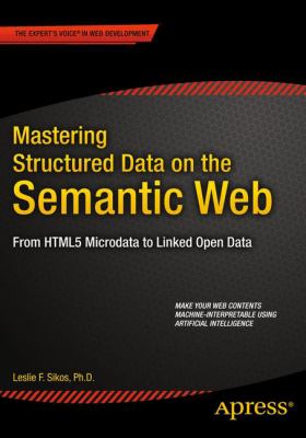 Mastering Structured Data on the Semantic Web : From HTML5 Microdata to JSON