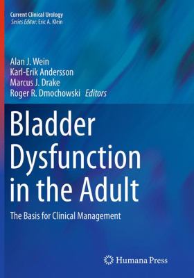 Bladder Dysfunction in the Adult : The Basis for Clinical Management