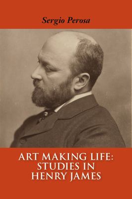 Art Making Life : Studies in Henry James