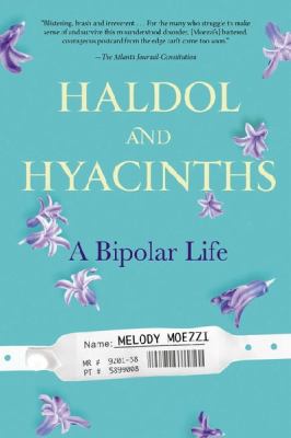 Haldol and Hyacinths : A Bipolar Life