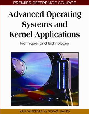 Advanced Operating Systems and Kernel Applications : Techniques and Technologies