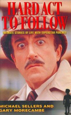 Hard Act to Follow : Intimate Stories of Life with Superstar Parents