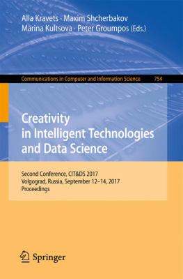 Creativity in Intelligent Technologies and Data Science : Second Conference, CIT&DS 2017, Volgograd, Russia, September 12-14, 2017, Proceedings