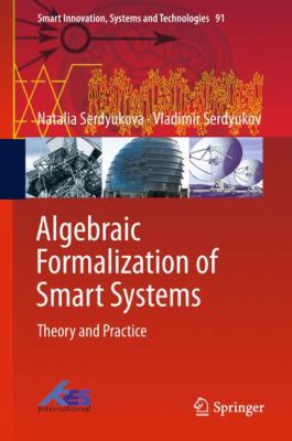 Algebraic Formalization of Smart Systems : Theory and Practice