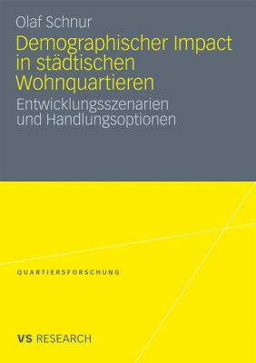 Demographischer Impact in Städtischen Wohnquartieren : Entwicklungsszenarien und Handlungsoptionen
