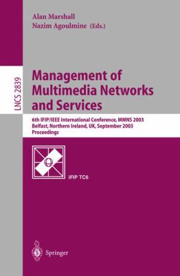Management of Multimedia Networks and Services : 6th Ifip/Ieee International Conference, Mmns 2003, Belfast, Northern Ireland, UK, September 2003 - Proceedings