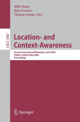 Location- and Context-Awareness : Second International Workshop, LoCA 2006, Dublin, Ireland, May 10-11, 2006, Proceedings