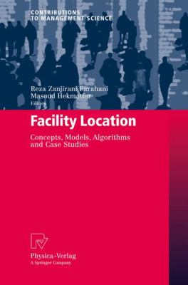 Facility Location : Concepts, Models, Algorithms and Case Studies