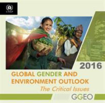 Global Gender and Environment Outlook 2016 : The Critical Issues