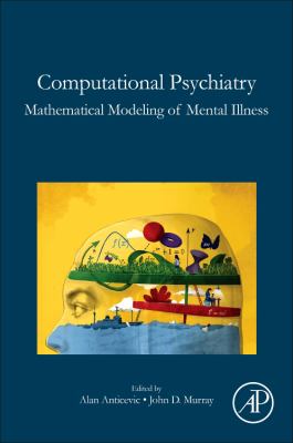 Computational Psychiatry : Mathematical Modeling of Mental Illness