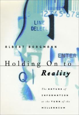 Holding on to Reality : The Nature of Information at the Turn of the Millennium