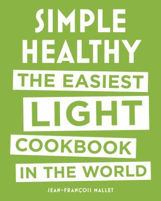 Simple Healthy : The Easiest Light Cookbook in the World