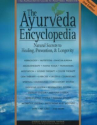 The Ayurveda Encyclopedia : Natural Secrets to Healing, Prevention, and Longevity