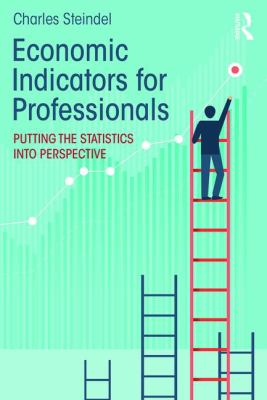 Economic Indicators for Professionals : Putting the Statistics into Perspective