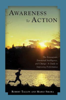 Awareness to Action : The Enneagram, Emotional Intelligence, and Change