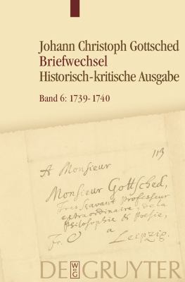 Juli 1739- Juli 1740 Band 6 : Unter Einschluß des Briefwechsels Von Luise Adelgunde Victorie Gottsched
