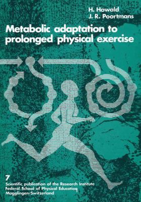 Metabolic Adaptation to Prolonged Physical Exercise : Proceedings of the Second International Symposium on Biochemistry of Exercise, Magglingen, 1973