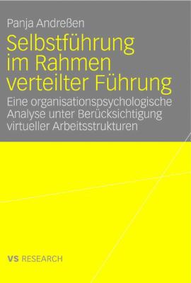 Selbstführung Im Rahmen Verteilter Führung : Eine Organisationspsychologische Analyse Unter Berücksichtigung Virtueller Arbeitsstrukturen