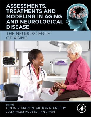 Assessments, Treatments and Modeling in Aging and Neurological Disease : The Neuroscience of Aging