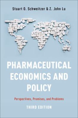 Pharmaceutical Economics and Policy : Perspectives, Promises, and Problems
